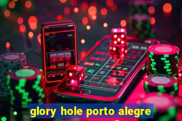 glory hole porto alegre